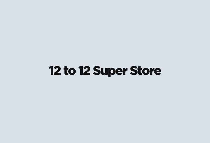 12 to 12 Super Store